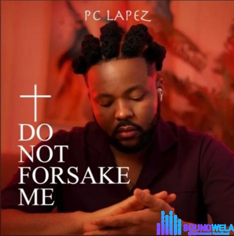 Pc Lapez – Do Not Forsake Me featured image Pc Lapez – Do Not Forsake Me – IMG 20240120 122512