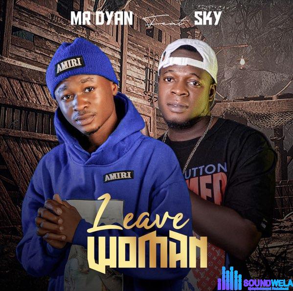 Mr Dyan – Leave Woman ft. Sky featured image Mr Dyan – Leave Woman ft. Sky – IMG 20240120 122525