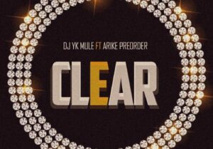 Dj Yk Mule – Clear ft. Arike Preorder – IMG 20240123 123524