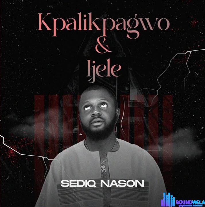 Sediq Nason – Kpalikpagwo featured image Sediq Nason – Kpalikpagwo – IMG 20240124 220534