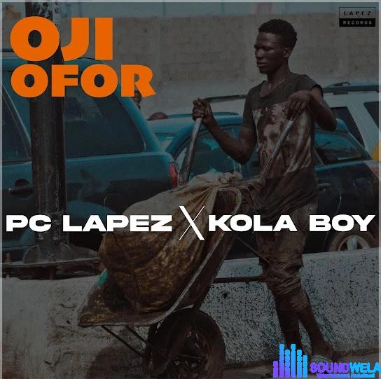 PC Lapez – Oji Ofor ft. Kolaboy featured image PC Lapez – Oji Ofor ft. Kolaboy – IMG 20240124 220644