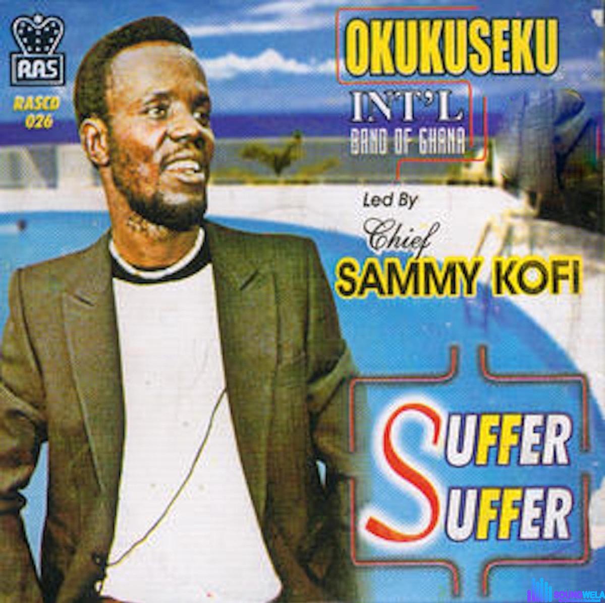 Kofi Sammy – Suffer Suffer featured image Kofi Sammy – Suffer Suffer – IMG 20240126 111537
