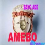 Bayo Ade – Amebo (Dem Go Tire) featured image Bayo Ade – Amebo (Dem Go Tire) – IMG 20240126 115326