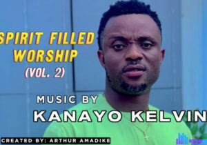 Bro Kanayo Kelvin - Spirit Filled Worship (Vol. 2) featured image Bro Kanayo Kelvin - Spirit Filled Worship (Vol. 2) – Kanayo Kelvin Spirit Filled Worship Vol 2 1 1
