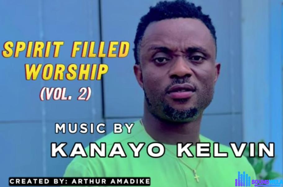 Kanayo Kelvin - Soul Lifting Worship &ndash; Kanayo Kelvin Spirit Filled Worship Vol 2 1 1