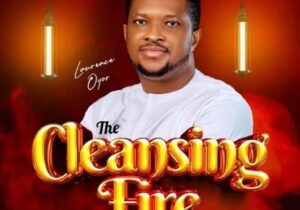 Lawrence Oyor – The Cleansing Fire – Lawrence Oyor – The Cleansing Fire