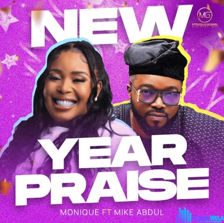 Monique – New Year Praise Ft Mike Abdul featured image Monique – New Year Praise Ft Mike Abdul – Monique – New Year Praise Ft Mike Abdul