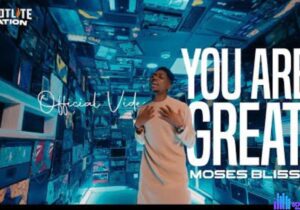 Moses Bliss - You Are Great – Moses You Are Great
