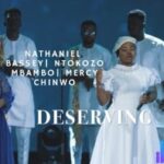 Nathaniel Bassey – Deserving (Feat. Mercy Chinwo X Ntokozo Mbambo) featured image Nathaniel Bassey – Deserving (Feat. Mercy Chinwo X Ntokozo Mbambo) – Nathaniel Bassey – Deserving Ft Ntokozo Mbambo Mercy Chinwo