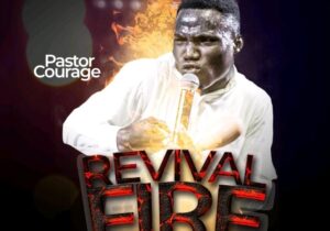 Pastor Courage – Revival Fire &ndash; Pastor Courage – Revival Fire