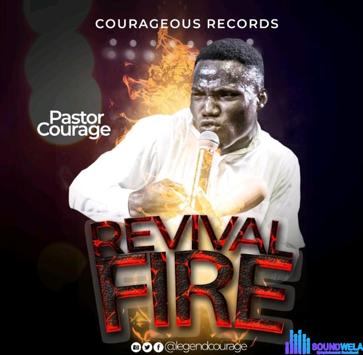 Pastor Courage – Revival Fire &ndash; Pastor Courage – Revival Fire