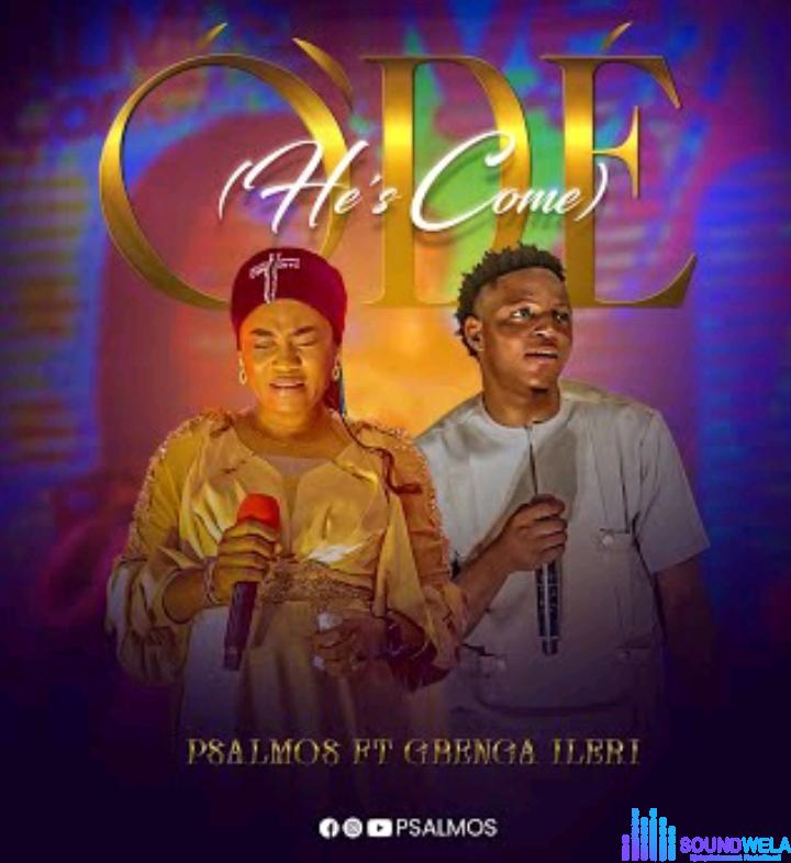 Psalmos – O'de (He's Come) Ft Gbenga Ilert featured image Psalmos – O'de (He's Come) Ft Gbenga Ilert – Psalmos – Ode HEs Come Ft Gbenga Ilert