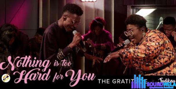 The Gratitude & Judikay – Nothing is Too Hard for You featured image The Gratitude & Judikay – Nothing is Too Hard for You – The Gratitude Judikay Nothing is Too Hard for You
