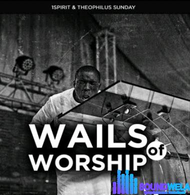 Theophilus Sunday – Wails Of Worship featured image Theophilus Sunday – Wails Of Worship – Theophilus Sunday – Wails Of Worship