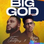 Tim Godfrey – Big God (Remix) ft. Moses Bliss featured image Tim Godfrey – Big God (Remix) ft. Moses Bliss – Tim Godfrey – Big God Remix ft. Moses Bliss