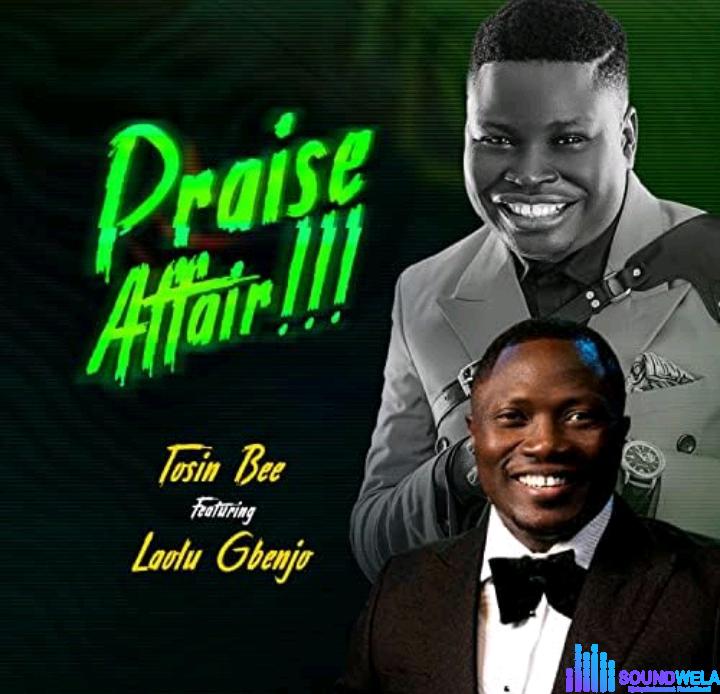 Tosin Bee – Praise Affair Ft Laolu Gbenja featured image Tosin Bee – Praise Affair Ft Laolu Gbenja – Tosin Bee – Praise Affair Ft Laolu Gbenja