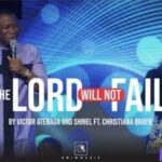 Victor Atenaga & Shirel – The Lord Will Not Fail Ft Christiana Brayie featured image Victor Atenaga & Shirel – The Lord Will Not Fail Ft Christiana Brayie – Victor Atenaga Shirel – The Lord Will Not Fail Ft Christiana Brayie