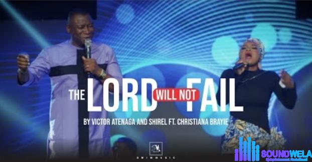 Victor Atenaga & Shirel – The Lord Will Not Fail Ft Christiana Brayie featured image Victor Atenaga & Shirel – The Lord Will Not Fail Ft Christiana Brayie – Victor Atenaga Shirel – The Lord Will Not Fail Ft Christiana Brayie