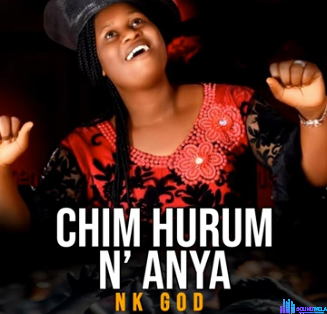 Nk God - Chim Hurum Na Anya featured image Nk God - Chim Hurum Na Anya – nk god chim hurum na Anya