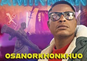 De AminMan - Osanorkhonkhuo featured image De AminMan - Osanorkhonkhuo – Aminman Osanorkhonkhuo