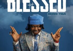 Berri Tiga – Blessed EP featured image Berri Tiga – Blessed EP – Berri Tiga BLESSED EP