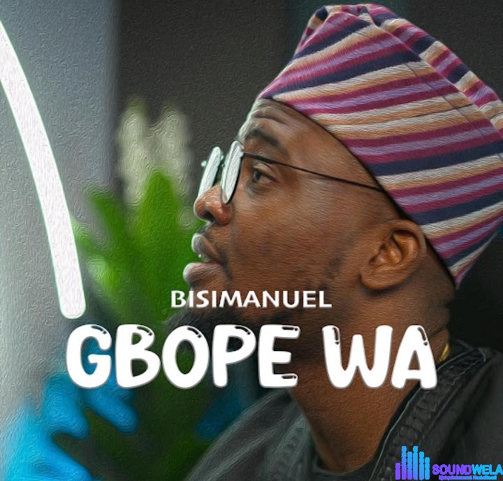 Bisimanuel – Gbope Wa featured image Bisimanuel – Gbope Wa – Bisimanuel – Gbope Wa