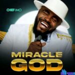 Chief Imo – Chi Ga Eme Ya featured image Chief Imo – Chi Ga Eme Ya – Chief Imo – Miracle God