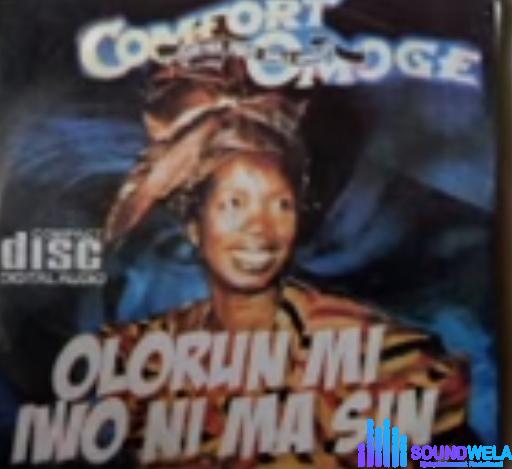 Comfort Omoge - Oloorun Mi Iwo Ni Ma Sin featured image Comfort Omoge - Oloorun Mi Iwo Ni Ma Sin – Comfort Omoge songs