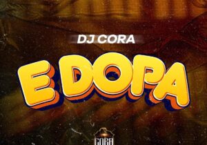 DJ Cora – Edopa &ndash; DJ Cora Edopa Soundwela