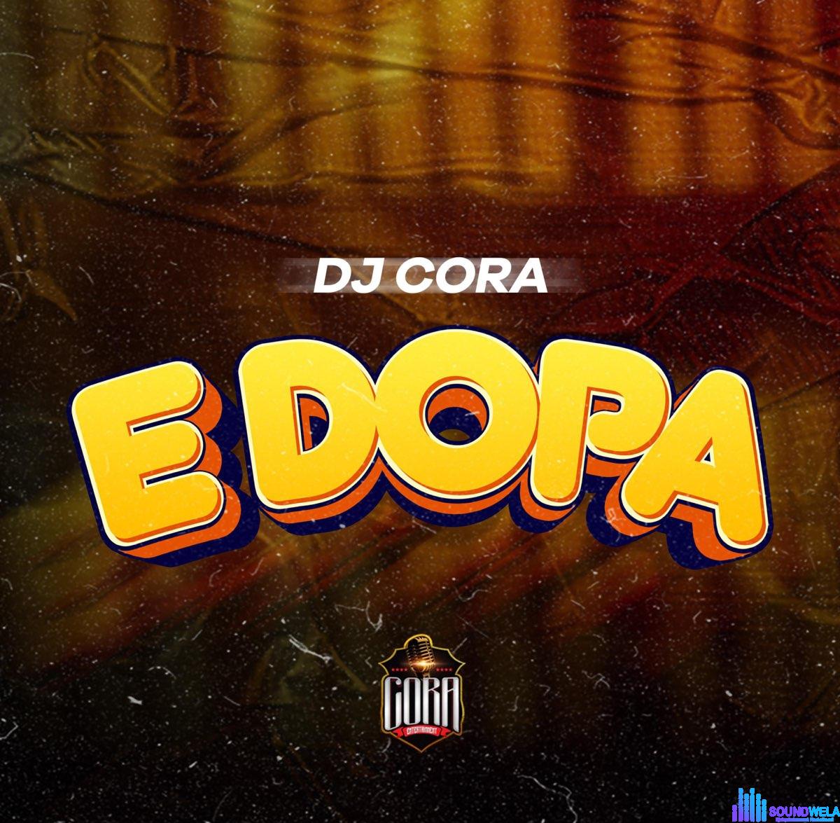 DJ Cora – Edopa featured image DJ Cora – Edopa – DJ Cora Edopa Soundwela