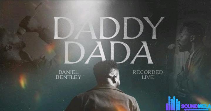 Daniel Bentley – Daddy Dada (Live) featured image Daniel Bentley – Daddy Dada (Live) – Daniel Bentley – Daddy Dada Live