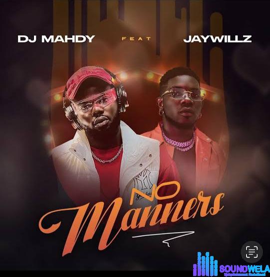 Dj Mahdy – No Manners ft. Jaywillz featured image Dj Mahdy – No Manners ft. Jaywillz – Dj Mahdy No Manners ft Jaywillz Soundwela