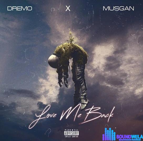 Dremo – Love Me Back ft. Musgan featured image Dremo – Love Me Back ft. Musgan – Dremo Love Me Back ft Musgan
