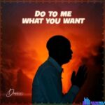 Dunsin Oyekan – Do to Me What You Want featured image Dunsin Oyekan – Do to Me What You Want – Dunsin Oyekan – Do to Me What You Want