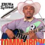 Ebuka De Great – My Tomorrow featured image Ebuka De Great – My Tomorrow – Ebuka DeGreat – My Tomorrow