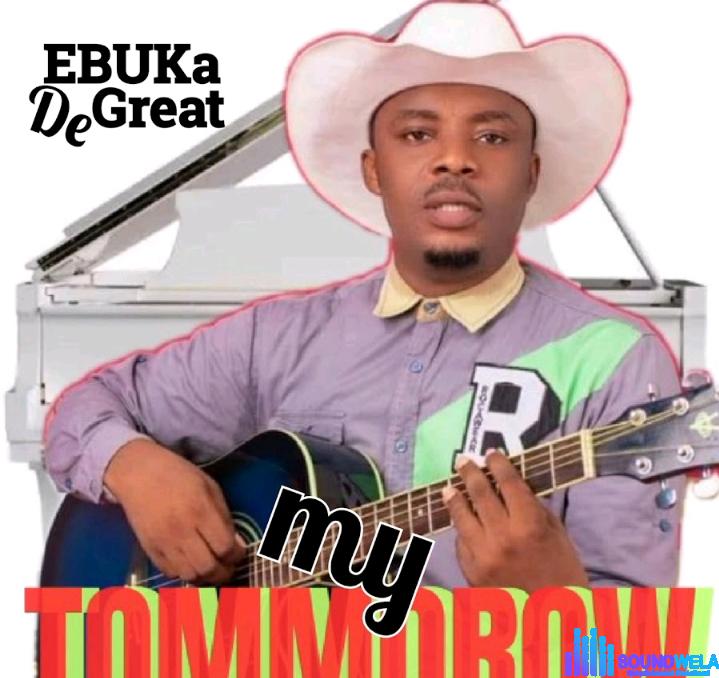 Ebuka De Great – My Tomorrow featured image Ebuka De Great – My Tomorrow – Ebuka DeGreat – My Tomorrow