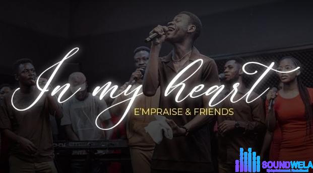 E'mpraise & Friends – In My Heart featured image E'mpraise & Friends – In My Heart – Empraise Friends – In My Heart