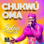 Enkay Ogboruche – Chukwu Oma Medley featured image Enkay Ogboruche – Chukwu Oma Medley – Enkay Ogboruche – Chukwu Oma Medley