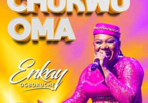 Enkay Ogboruche – Chukwu Oma Medley – Enkay Ogboruche – Chukwu Oma Medley