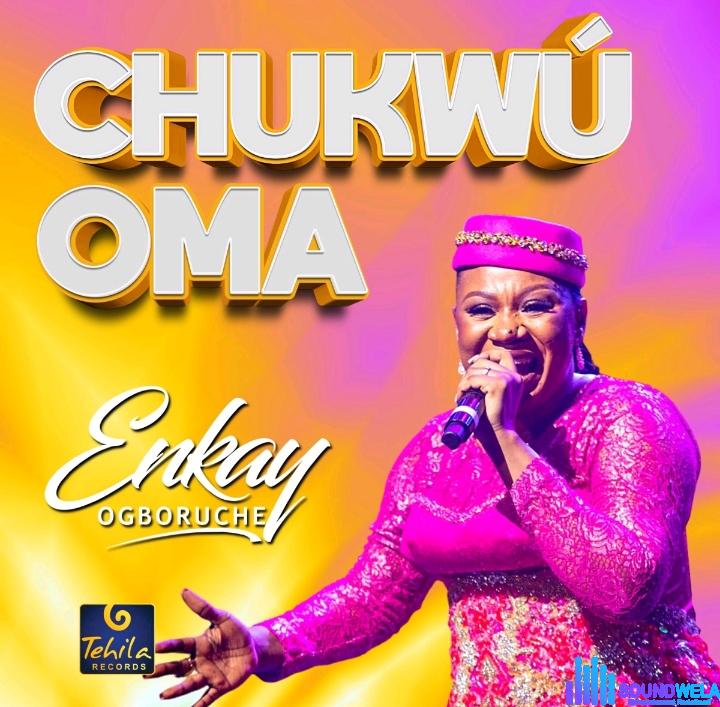 Enkay Ogboruche – Chukwu Oma Medley featured image Enkay Ogboruche – Chukwu Oma Medley – Enkay Ogboruche – Chukwu Oma Medley