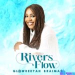 Glowreeyah Braimah – Rivers Flow featured image Glowreeyah Braimah – Rivers Flow – Glowreeyah Braimah – Rivers Flow