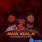 Sediq Nason – Awa Igala ft. Dj Albert featured image Sediq Nason – Awa Igala ft. Dj Albert – IMG 20240202 134012