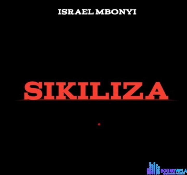 Israel Mbonyi – Sikiliza featured image Israel Mbonyi – Sikiliza – Israel Mbonyi – Sikiliza