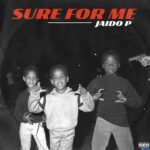 Jaido P – Sure For Me featured image Jaido P – Sure For Me – Jaido P Sure For Me scaled 1