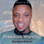 Bro Kanayo Kelvin - Freedom Worship featured image Bro Kanayo Kelvin - Freedom Worship – Kanayo Kelvin Freedom Worship Soundwela