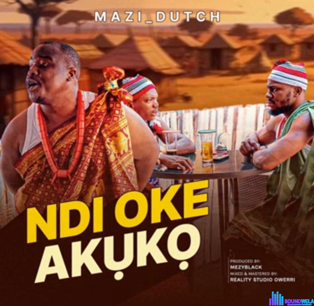Mazi Dutch - Ndi Oke Akuko featured image Mazi Dutch - Ndi Oke Akuko – Mazi Dutch Ndi Oke Akuko