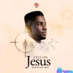 Minister GUC – Eyes On Jesus featured image Minister GUC – Eyes On Jesus – Minister GUC – Eyes On Jesus