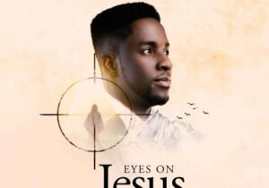 Minister GUC – Eyes On Jesus featured image Minister GUC – Eyes On Jesus – Minister GUC – Eyes On Jesus