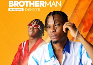 Mr. Brownie – Brotherman ft. Denny B &ndash; Mr Brownie Brotherman ft Denny B Soundwela