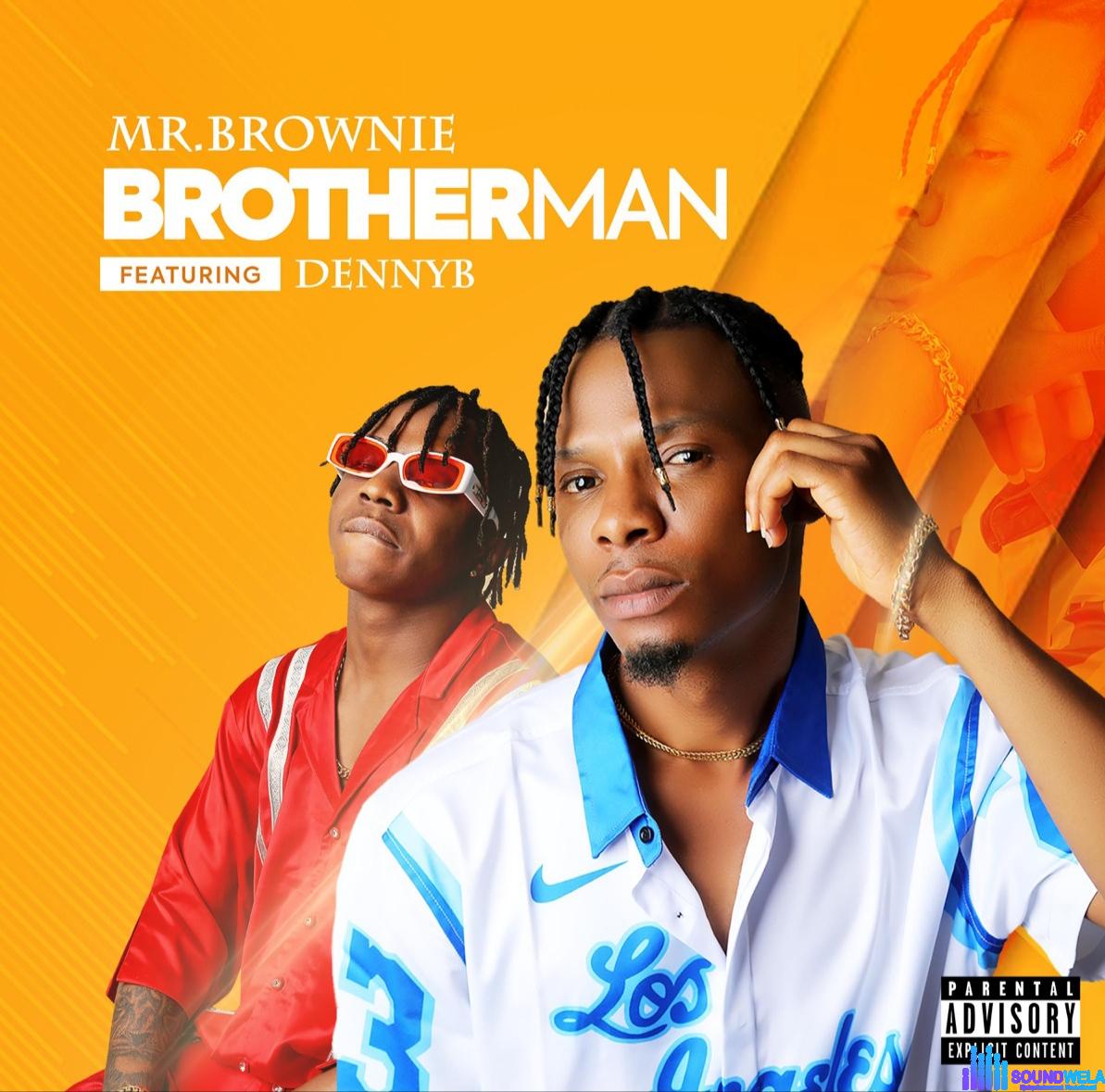 Mr. Brownie – Brotherman ft. Denny B featured image Mr. Brownie – Brotherman ft. Denny B – Mr Brownie Brotherman ft Denny B Soundwela